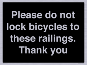Please do not lock bicycles to these railings. Thank you